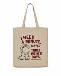 I need a minute totebag
