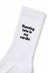 Running Late Is My Cardio Socks