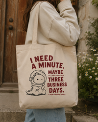 I need a minute totebag