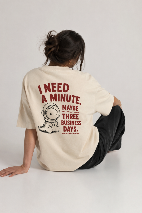 I need a minute unisex tee